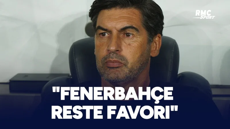 Ligue des Champions : OL vs Fenerbahçe – L'Intox de Fonseca sur le Statut de Favori ?